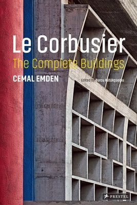 Le Corbusier: The Complete Buildings by Emden, Cemal