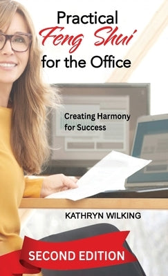 Practical Feng Shui for the Office: Creating Harmony for Success! by Wilking, Kathryn