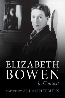 Elizabeth Bowen in Context by Hepburn, Allan