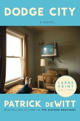 Dodge City: A Novel (Large Print) by DeWitt, Patrick