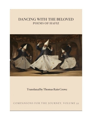 Dancing with the Beloved: Poems of Hafiz by Hafiz