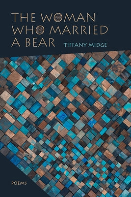 Woman Who Married a Bear: Poems by Midge, Tiffany