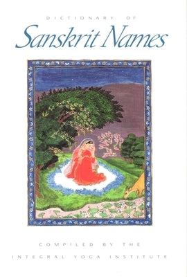 Dictionary of Sanskrit Names by Integral Yoga Institute