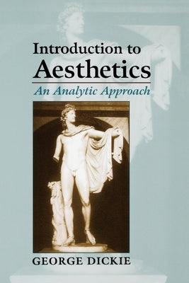 Introduction to Aesthetics: An Analytic Approach by Dickie, George