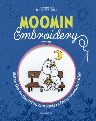 Moomin Embroidery: Stitch the Enchanting Characters from Moominvalley by Lochhead, Jo