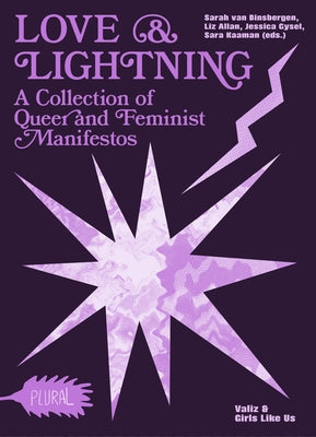 Love and Lightning: A Collection of Queer-Feminist Manifestos by Van Binsbergen, Sarah