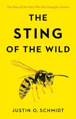 The Sting of the Wild by Schmidt, Justin O.