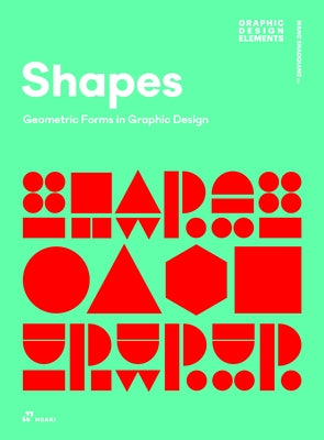 Shapes: Geometric Forms in Graphic Design by Wang, Shaoqiang