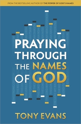 Praying Through the Names of God by Evans, Tony