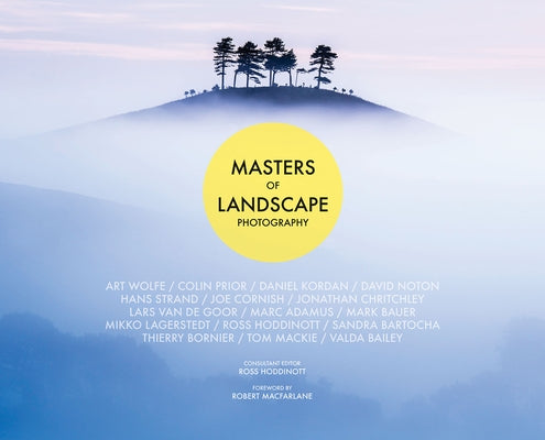 Masters of Landscape Photography by Hoddinott, Ross