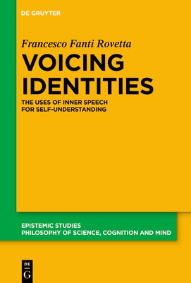 Voicing Identities: The Uses of Inner Speech for Self-Understanding by Fanti Rovetta, Francesco