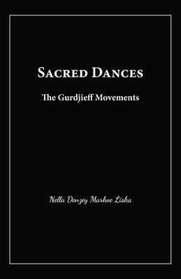 Sacred Dances: The Gurdjieff Movements by Liska, Nella D.