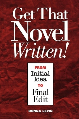 Get That Novel Written! by Levin, Donna
