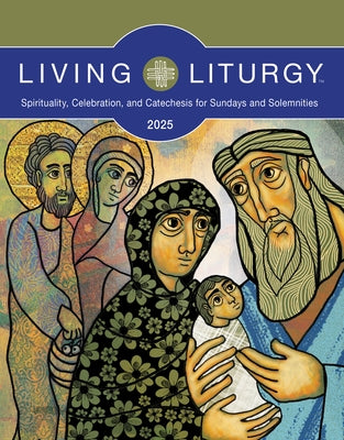 Living Liturgy(tm): Spirituality, Celebration, and Catechesis for Sundays and Solemnities, Year C (2025) by Various