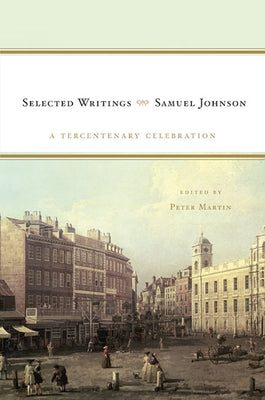 Samuel Johnson: Selected Writings: A Tercentenary Celebration by Johnson, Samuel