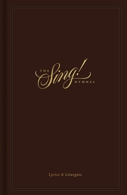 The Sing! Hymnal, Lyrics & Liturgies (Hardcover) by Getty, Keith
