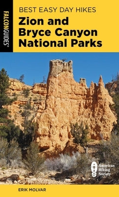 Best Easy Day Hikes Zion and Bryce Canyon National Parks by Molvar, Erik