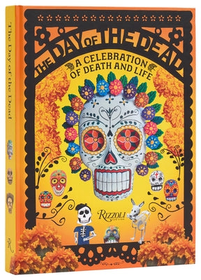 The Day of the Dead: A Celebration of Death and Life by Holtz, D?borah