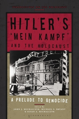 Hitler's 'Mein Kampf' and the Holocaust: A Prelude to Genocide by Michalczyk, John J.