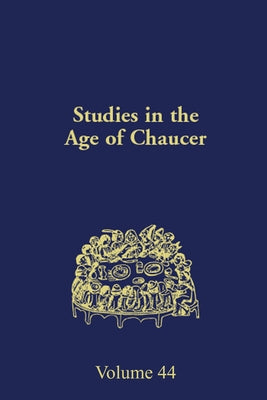 Studies in the Age of Chaucer: Volume 44 by Sobecki, Sebastian