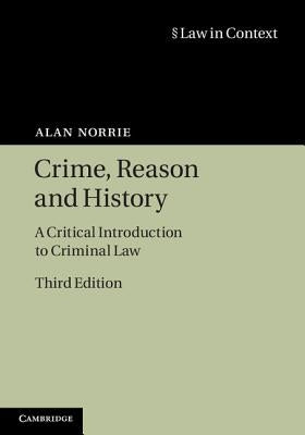 Crime, Reason and History: A Critical Introduction to Criminal Law by Norrie, Alan