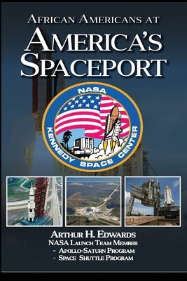 African Americans At America's Spaceport by Edwards, Arthur H.