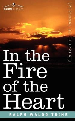 In the Fire of the Heart by Trine, Ralph Waldo