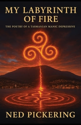 My Labyrinth of Fire by Pickering, Ned Daniel