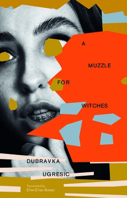 A Muzzle for Witches by Ugresic, Dubravka