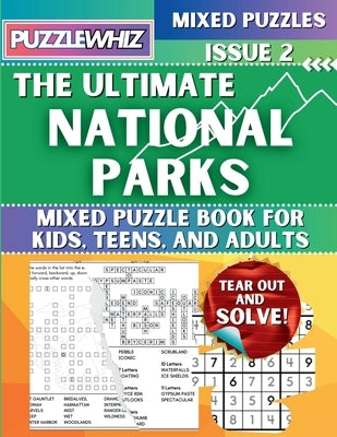 The Ultimate National Parks Mixed Puzzle Book for Kids, Teens, and Adults: 16 Types of Engaging Variety Puzzles: Word and Math Puzzles (Issue 2) by Publishing, Puzzlewhiz