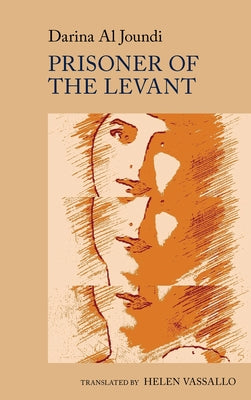 Prisoner of the Levant: By Darina Al Joundi by Al Joundi, Darina