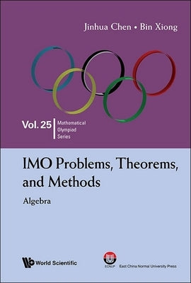 Imo Problems, Theorems..: Algebra by Chen Jinhua