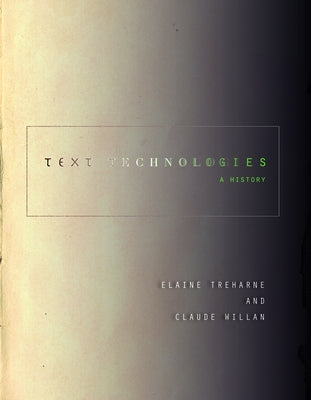 Text Technologies: A History by Treharne, Elaine