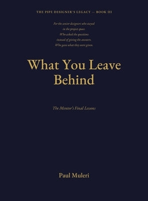 WHAT YOU LEAVE BEHIND Book III: The Mentor's Final Lessons by Muleri, Paul
