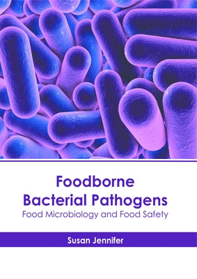 Foodborne Bacterial Pathogens: Food Microbiology and Food Safety by Jennifer, Susan