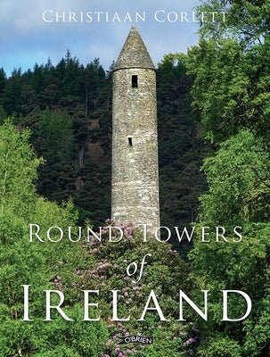 Round Towers of Ireland by Corlett, Christiaan