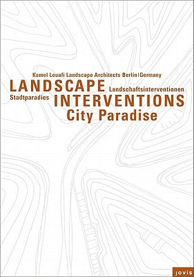 Kamel Louafi Landscape Architects: Landscape Interventions: Stadtparadiese / City Paradises by Louafi, Kamel
