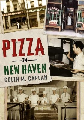 Pizza in New Haven by Caplan, Colin M.