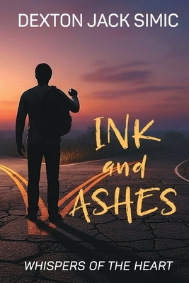 Ink and Ashes by Simic, Dexton J.
