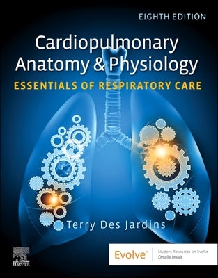 Cardiopulmonary Anatomy & Physiology: Essentials of Respiratory Care by Des Jardins, Terry