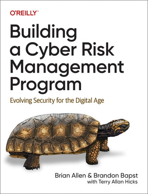 Building a Cyber Risk Management Program: Evolving Security for the Digital Age by Allen, Brian