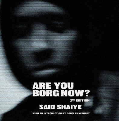Are You Borg Now?: 2nd Edition by Shaiye, Said