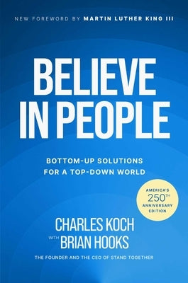 Believe in People: Bottom-Up Solutions for a Top-Down World by Koch, Charles