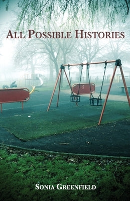 All Possible Histories by Greenfield, Sonia