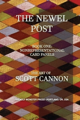 The Newel Post: Nonrepresentational Card Panels by Cannon, Scott