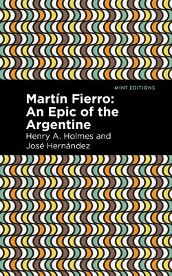 Mart?n Fierro: An Epic of the Argentine by Hern?ndez, Jos?