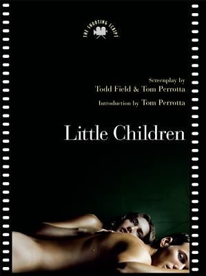 Little Children: The Shooting Script by Field, Todd