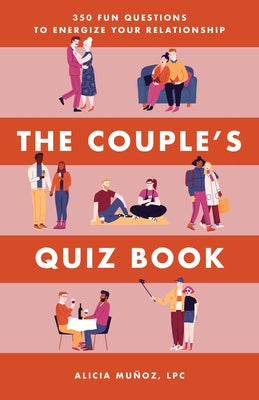 The Couple's Quiz Book: 350 Fun Questions to Energize Your Relationship by Mu?oz, Alicia