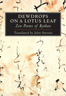 Dewdrops on a Lotus Leaf: Zen Poems of Ryokan by Stevens, John