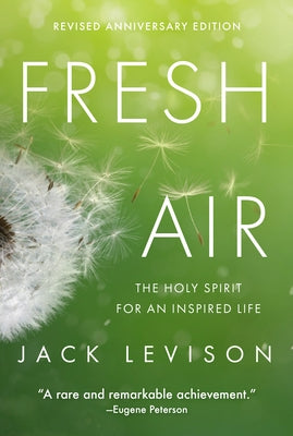 Fresh Air: The Holy Spirit for an Inspired Life by Levison, Jack